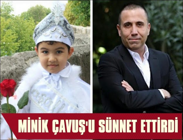 ERDOĞAN ULUDAĞ, MİNİK ÇAVUŞ'U SÜNNET ETTİRDİ