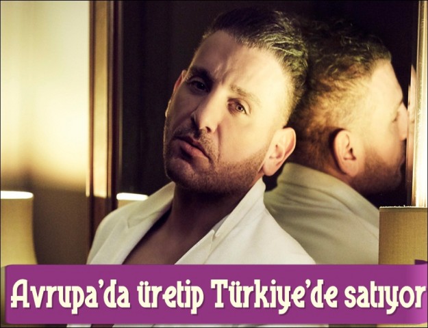 AVRUPA’DA ÜRETİP TÜRKİYE’DE SATIYOR