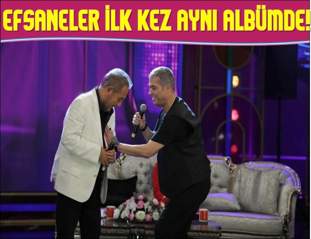 EFSANELER İLK KEZ AYNI ALBÜMDE!