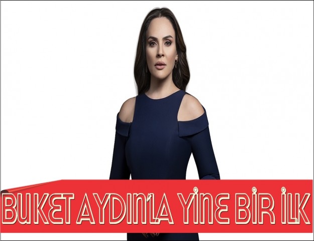 BUKET AYDIN’LA YİNE BİR İLK