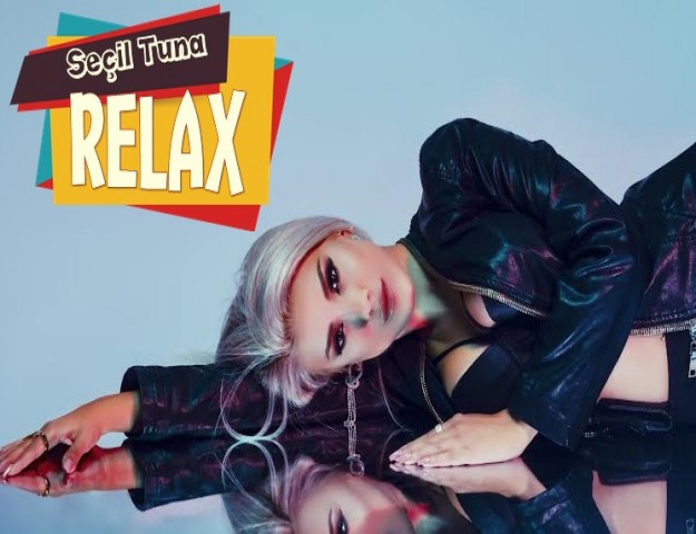 SEÇİL TUNA ‘’RELAX’’DEDİ